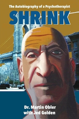Shrink: The Autobiography of a Psychotherapist by Obler, Martin