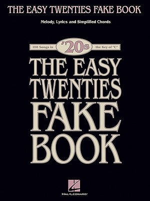 The Easy Twenties Fake Book: 100 Songs in the Key of C by Hal Leonard Corp