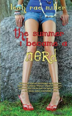 The Summer I Became a Nerd by Miller, Leah Rae