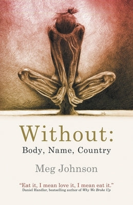 Without: Body, Name, Country by Johnson, Meg