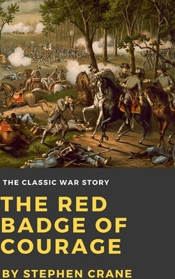 The Red Badge of Courage by Crane, Stephen