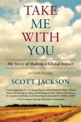 Take Me with You: My Story of Making a Global Impact by Jackson, Scott