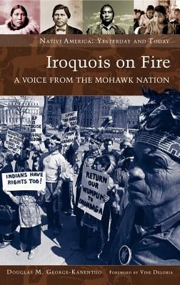 Iroquois on Fire: A Voice from the Mohawk Nation by George-Kanentiio, Douglas M.