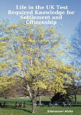 Life in the UK Test: Required Knowledge for Settlement and Citizenship by Aluko, Emmanuel