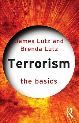 Terrorism: The Basics by Lutz, James