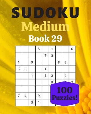 Sudoku Medium Book 29: 100 Sudoku for Adults - Large Print - Medium Difficulty - Solutions at the End - 8'' x 10'' by Moreau, Stéphanie
