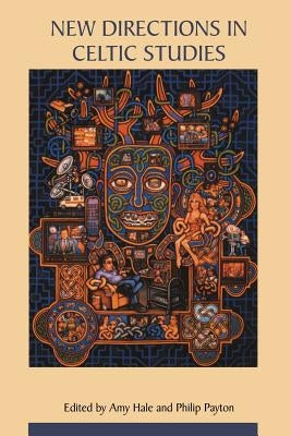 New Directions In Celtic Studies by Hale, Amy