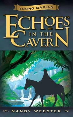 Young Marian Echoes in the Cavern by Webster, Mandy