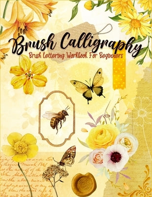 Brush Calligraphy: Brush Lettering Workbook for Beginners by Annettes'
