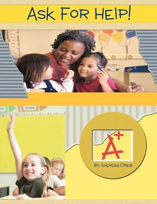 Ask for Help! by O'Neal, Shereka N.