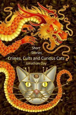 Short Stories, Crimes, Cults and Curious Cats by Day, Jonathan