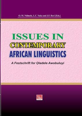 Issues in Contemporary African Linguistics: A Festschrift for Oladele Awobuluyi by Ndimele, Ozo-Mekuri