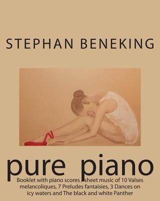 Beneking: Booklet with piano scores / sheet music of 10 Valses melancoliques, 7 Preludes fantaisies, 3 Dances on icy waters and by Beneking, Stephan