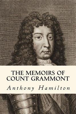 The Memoirs of Count Grammont by Hamilton, Anthony