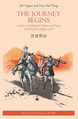 The Journey Begins: A Story in Traditional Chinese and Pinyin, 600 Word Vocabulary Level by Pepper, Jeff