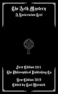 The Aeth Mystery: A Rosicrucian Text by Warwick, Tarl
