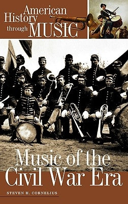 Music of the Civil War Era by Cornelius, Steven H.