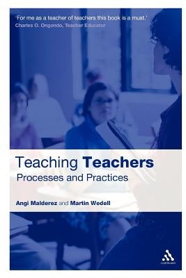 Teaching Teachers: Processes and Practices by Malderez, Angi