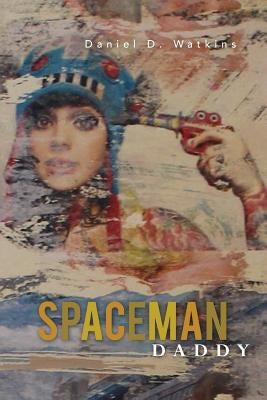 Spaceman Daddy by Watkins, Daniel D.