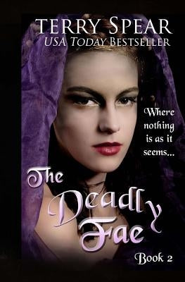 The Deadly Fae: The World of Fae by Spear, Terry