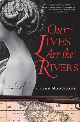 Our Lives Are the Rivers by Manrique, Jaime