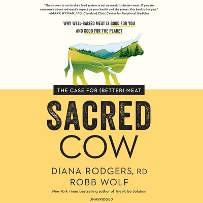 Sacred Cow: The Case for (Better) Meat by Rodgers, Diana