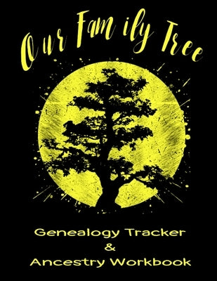 Our Family Tree Genealogy Tracker & Ancestry Workbook: Research Family Heritage and Track Ancestry in this Genealogy Workbook 8x10 � 90 Pages by Designs, Kanig