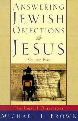 Answering Jewish Objections to Jesus by Brown, Michael L.