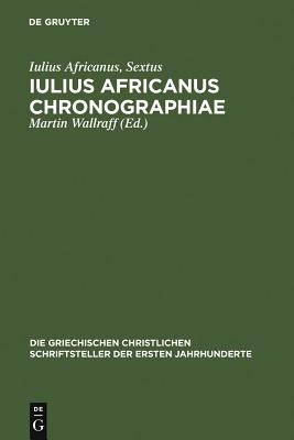 Iulius Africanus Chronographiae by Iulius Africanus