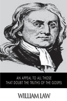 An Appeal to All Those that Doubt the Truths of the Gospel by Law, William