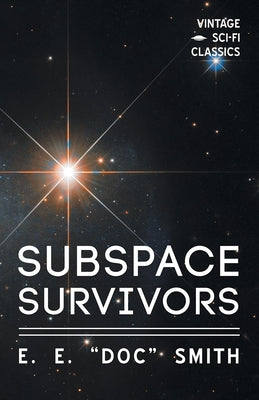 Subspace Survivors by Smith, E. E. Doc