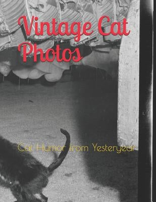 Vintage Cat Photos: Cat Humor from Yesteryear by Bulletin LLC, Learning Specialist