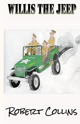 Willis the Jeep by Collins, Robert J.