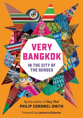 Very Bangkok: In the City of the Senses by Cornwel-Smith, Philip