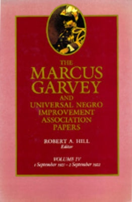 The Marcus Garvey and Universal Negro Improvement Association Papers, Vol. IV: September 1921-September 1922volume 4 by Garvey, Marcus