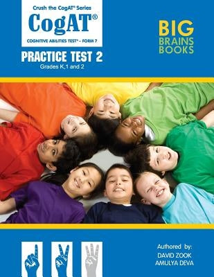 Crush the CogAT: Form 7 Practice Test 2 (Grades K, 1, and 2) by Deva, Amulya
