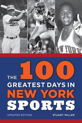 The 100 Greatest Days in New York Sports, Updated Edition by Miller, Stuart