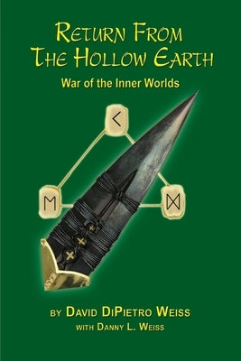 Return From the Hollow Earth: War of the Inner Worlds by Weiss, David Dipietro