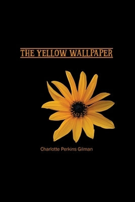 The Yellow Wallpaper by Gilman, Charlotte