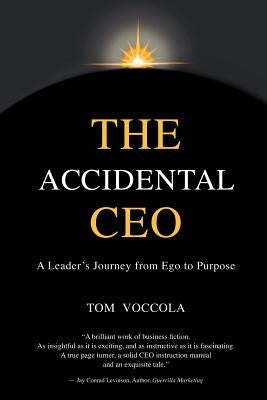 The Accidental CEO - A Leader's Journey from Ego to Purpose by Voccola, Thomas
