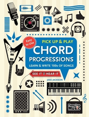 Chord Progressions (Pick Up and Play): Learn & Write 100s of Songs by Jackson, Jake