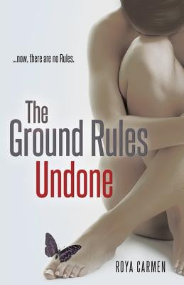 The Ground Rules: Undone by Carmen, Roya