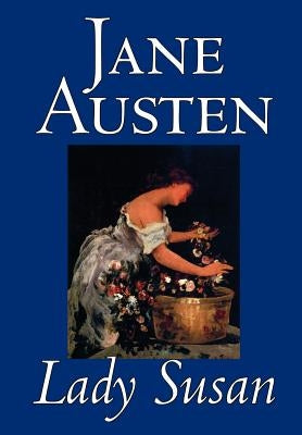 Lady Susan by Jane Austen, Fiction, Classics by Austen, Jane