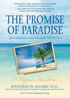 The Promise of Paradise: Life-Changing Lessons from the Tropics by Ellerby, Jonathan H.
