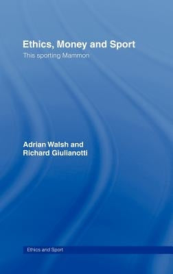 Ethics, Money and Sport: This Sporting Mammon by Walsh, Adrian