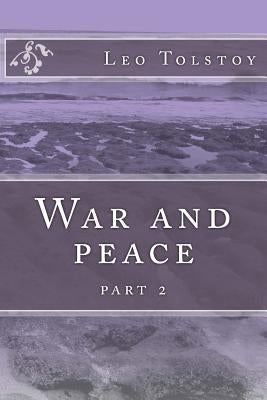 War and peace: part 2 by Tolstoy, Leo