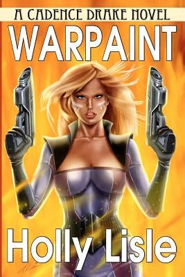 Warpaint: A Cadence Drake Novel by Lisle, Holly