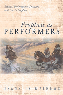 Prophets as Performers by Mathews, Jeanette