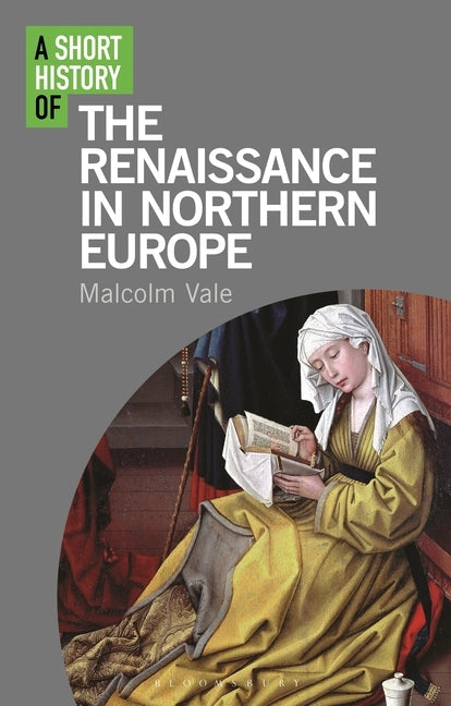 A Short History of the Renaissance in Northern Europe by Vale, Malcolm