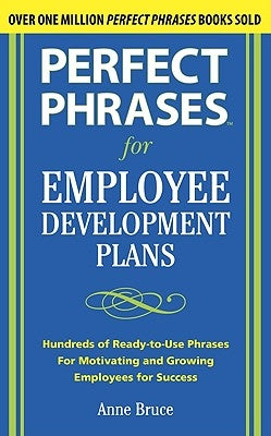 Perfect Phrases for Employee Development Plans by Bruce, Anne
